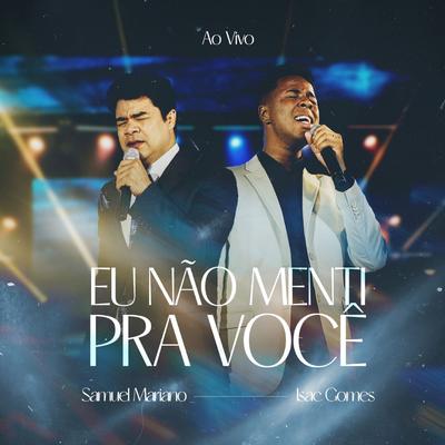 Eu Não Menti pra Você By Samuel Mariano, Isac Gomes's cover