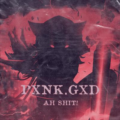 AH SHIT! By Pxnk.gxd's cover