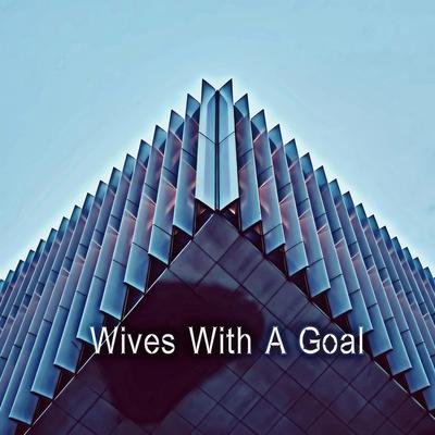 Wives With A Goal By Sherry Cannon's cover