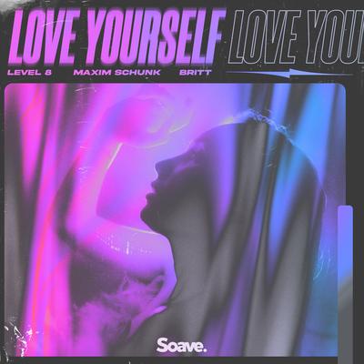 Love Yourself By Level 8, Maxim Schunk, Britt's cover