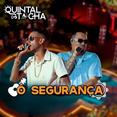 Quintal do Tocha: Ô Segurança (Ao Vivo)'s cover