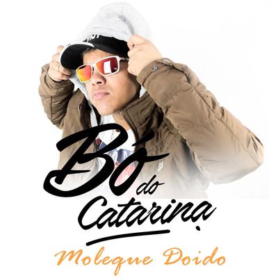 Moleque Doido By MC Bo do Catarina's cover