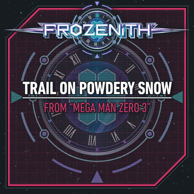 Trail on Powdery Snow (from "Mega Man Zero 3") By Frozenith's cover