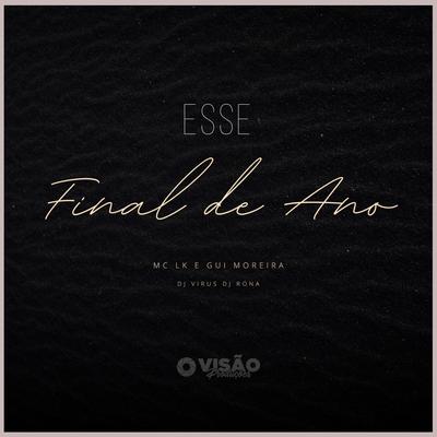 Esse Final de Ano By Mc LK, Dj Rona, Gui Moreira's cover