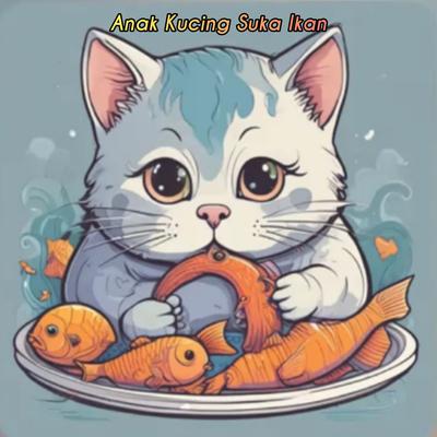Anak Kucing Suka Ikan's cover