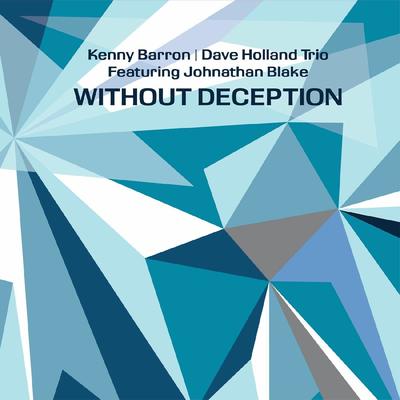 Without Deception By Kenny Barron, Dave Holland Trio, Johnathan Blake's cover