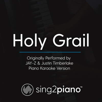 Holy Grail (No Rap) [Originally Performed By JAY-Z & Justin Timberlake] (Piano Karaoke Version)'s cover