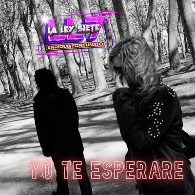 Yo Te Esperare By Grupo la Ley Siete de Enrike Fortunato's cover