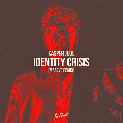 Identity Crisis (Masove Remix) By Kasper Juul, Masove's cover