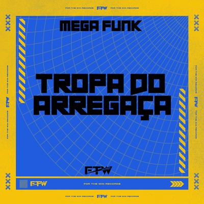 Mega Funk Tropa do Arregaça's cover