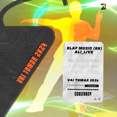 Vai Tomar 2K24 By Blaf Music (Br), Ali_live, Cool 7rack's cover