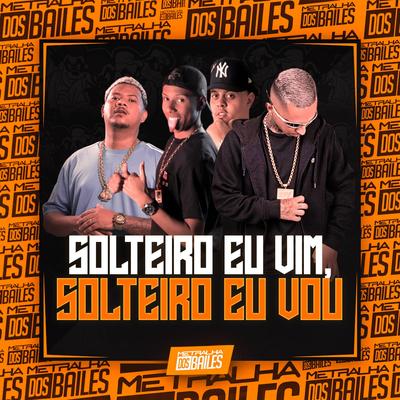 Solteiro Eu Vim, Solteiro Eu Vou By Mc Rodrigo do CN, MC Teteu, Dj LW, DJ OLIVEIRA 048's cover
