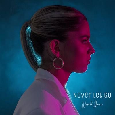 Never Let Go By Naomi Jane's cover