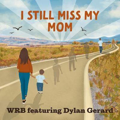 I Still Miss My Mom By WRB, Dylan Gerard's cover