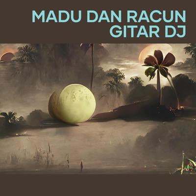 Madu Dan Racun Gitar Dj's cover