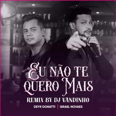 Dj Vandinho - Eu Não Te Quero Mais (Remix)'s cover