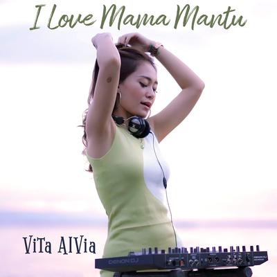 I Love Mama Mantu (Remix) By Vita Alvia, Achoi Floor 88's cover