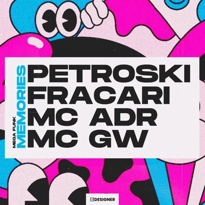 Mega Funk Memories By DJ FRACARI, DJ Petroski, MC ADR SC, Mc Gw's cover