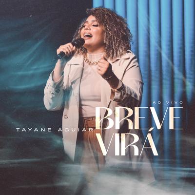 Breve Virá (Ao Vivo) By Tayane Aguiar, Todah Music's cover
