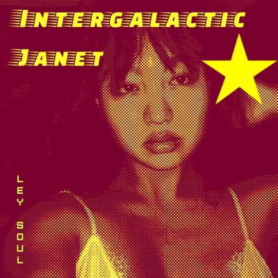 Intergalactic Janet By Ley Soul's cover