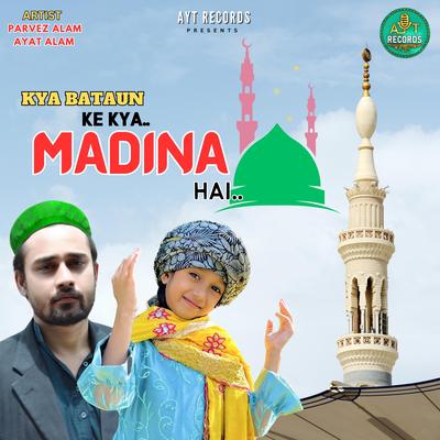 Kya Bataun Ke Kya Madina Hai's cover