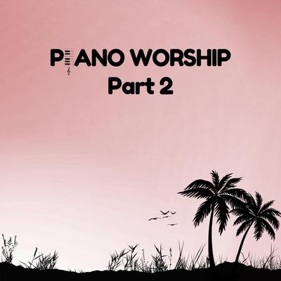 Instrumental Piano Worship, Pt. 2's cover