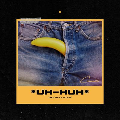 Uh-Huh By Jake Hole, DigBar's cover