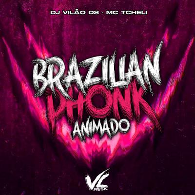 Brazilian Phonk Animado By DJ Vilão DS, MC Tcheli's cover