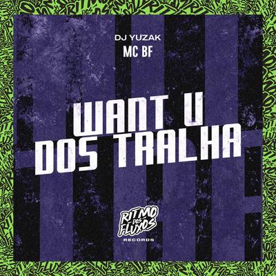 Want U dos Tralha By DJ YUZAK's cover