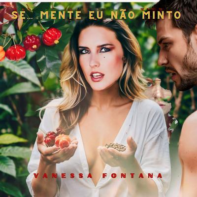 Se... mente eu não minto By Vanessa Fontana's cover