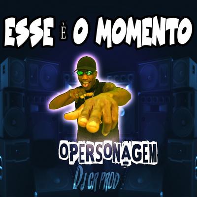 Esse É o Momento By DJ CR Prod, O Personagem's cover