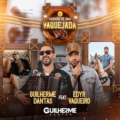 Saudade de uma Vaquejada (feat. Edyr Vaqueiro) By Guilherme Dantas, Edyr Vaqueiro's cover