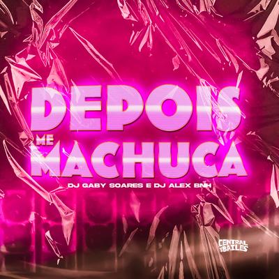 Depois Me Machuca By DJ Alex BNH, DJ Gaby Soares's cover