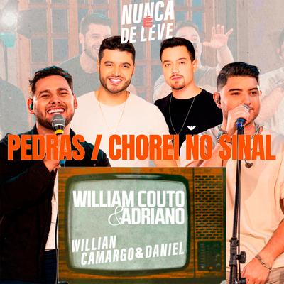 Pedras / Chorei No Sinal (Nunca é De Leve, Ao Vivo) By Willian Camargo e Daniel, William Couto e Adriano's cover