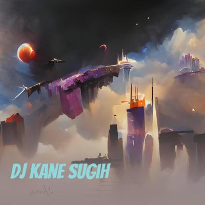 Dj Kane Sugih's cover