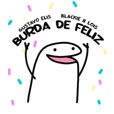 Burda de Feliz By Gustavo Elis, Blackie & Lois's cover