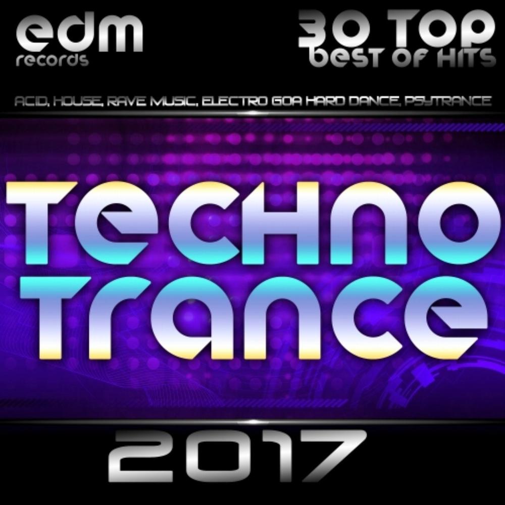 Techno Trance 2017 - 30 Top Best of Hits, Acid, House, Rave Music, Electro  Goa Hard Dance, Psytrance Official Tiktok Music | album by Various Artists  - Listening To All 30 Musics On Tiktok Music