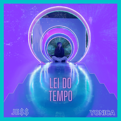 Lei do Tempo By JE$$ YONICA's cover