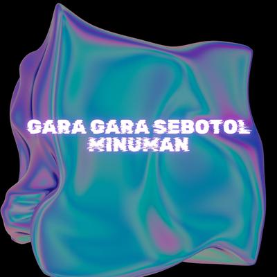 Gara Gara Sebotol Minuman's cover