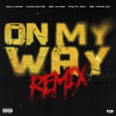On My Way (Remix) [feat. EBK Jaaybo, Philthy Rich, EBK Young Joc]'s cover