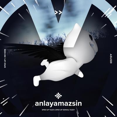 anlayamazsin - sped up + reverb By sped up + reverb tazzy, sped up songs, Tazzy's cover