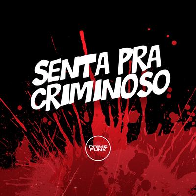 Senta pra Criminoso By DJ Meno GMZ, Mc Rennan, Mc Lukão Sp, Prime Funk's cover