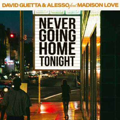 Never Going Home Tonight (feat. Madison Love) By David Guetta, Alesso, Madison Love's cover