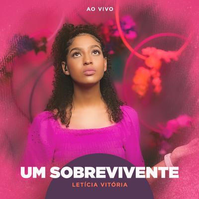 Um Sobrevivente (Ao Vivo) By Letícia Vitória's cover