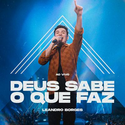 Deus Sabe o Que Faz (Ao Vivo) By Leandro Borges's cover