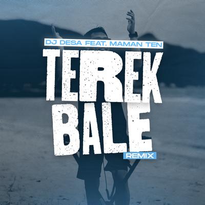 Terek Bale (Remix) By DJ Desa, Maman Ten's cover