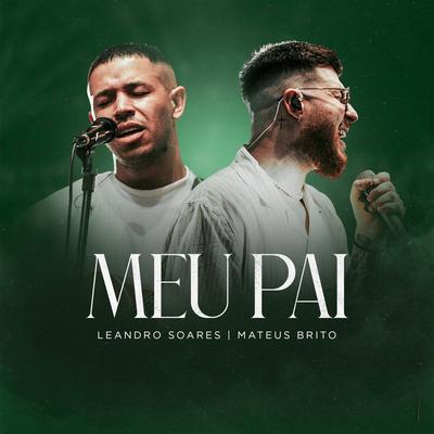 Meu Pai By Leandro Soares, Mateus Brito's cover