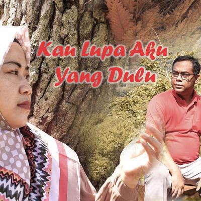 Kau Lupa Aku Yang Dulu's cover