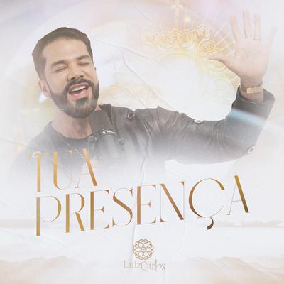 Tua Presença By Luiz Carlos's cover