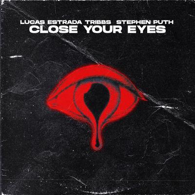 Close Your Eyes By Lucas Estrada, Tribbs, Stephen Puth's cover